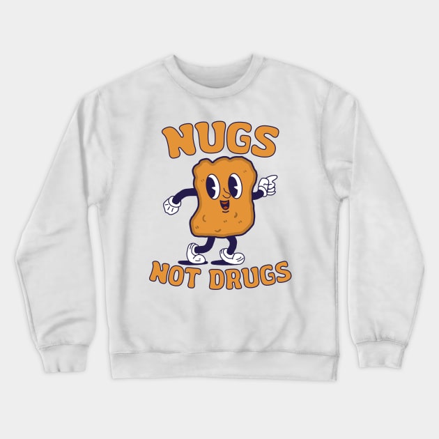 Nugs Not Drugs - Chicken Nuggets Funny Crewneck Sweatshirt by LMW Art